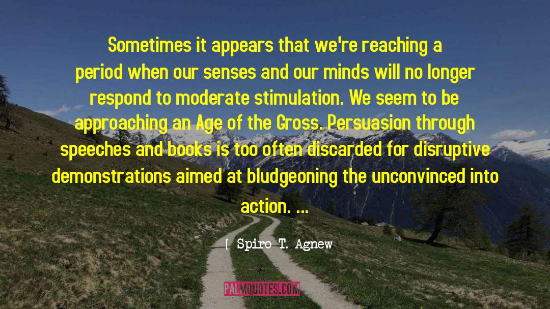 Spiro T. Agnew Quotes: Sometimes it appears that we're