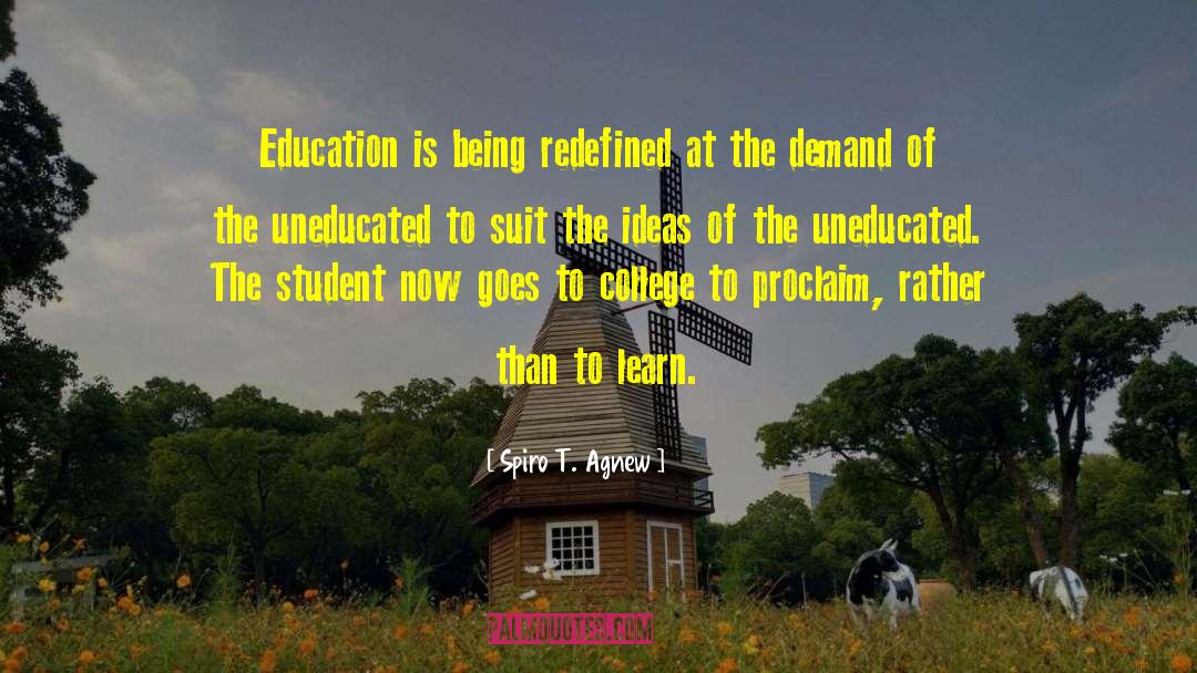 Spiro T. Agnew Quotes: Education is being redefined at