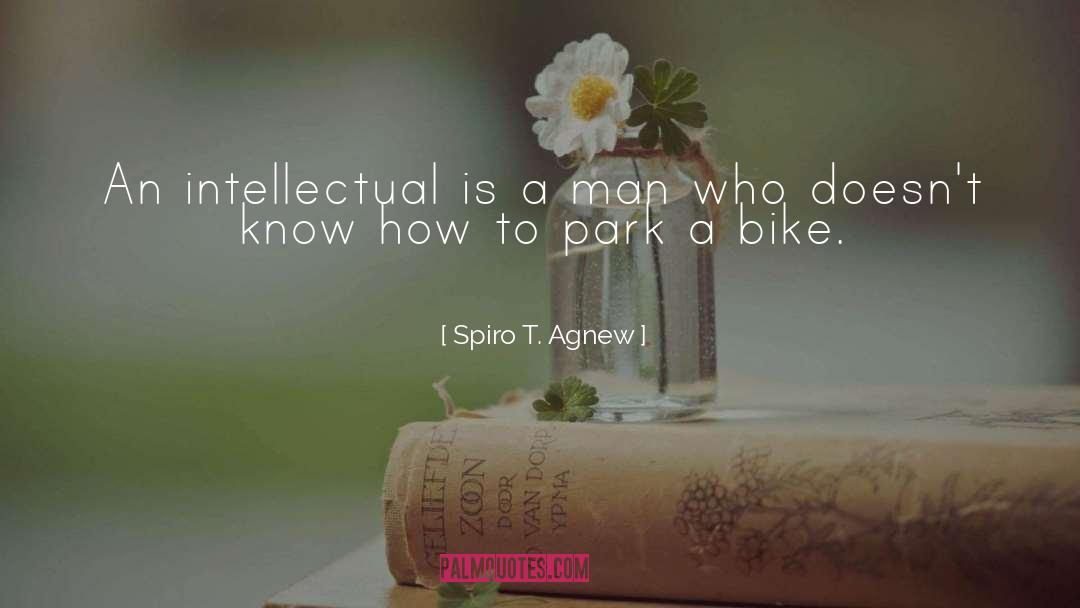 Spiro T. Agnew Quotes: An intellectual is a man