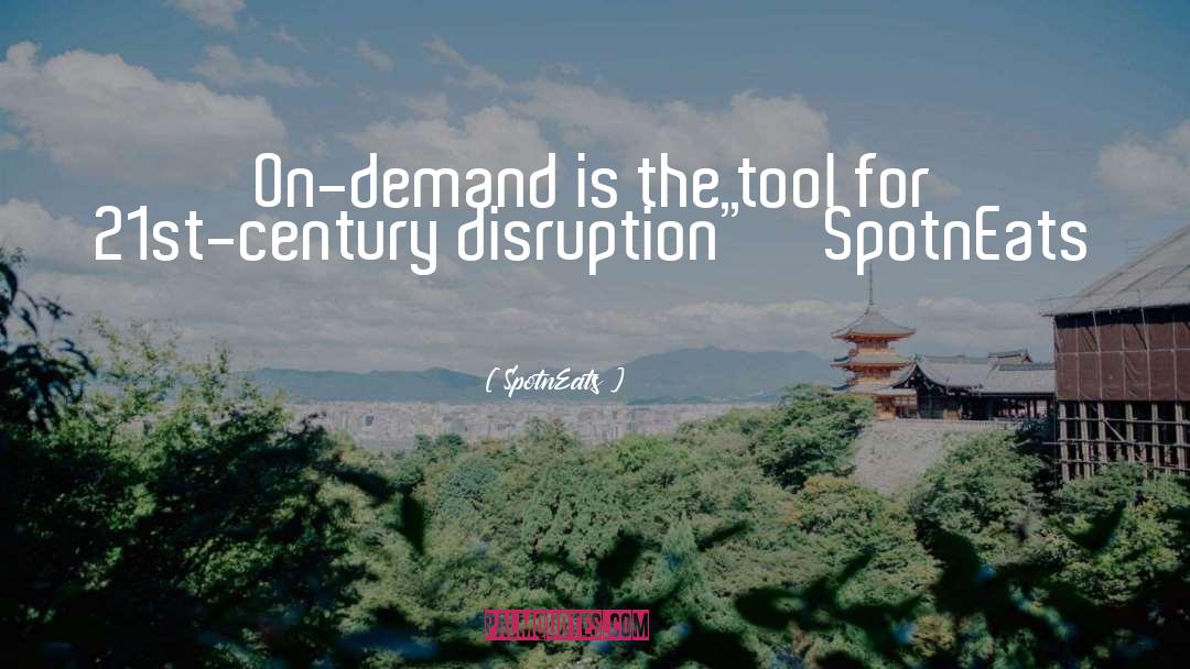 SpotnEats Quotes: On-demand is the tool for