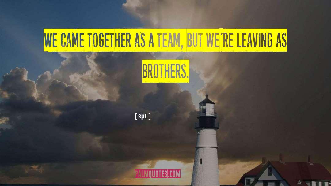 Spt Quotes: We came together as a
