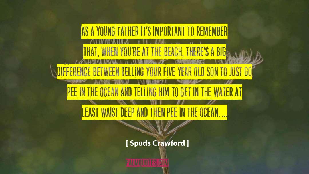 Spuds Crawford Quotes: As a young father it's