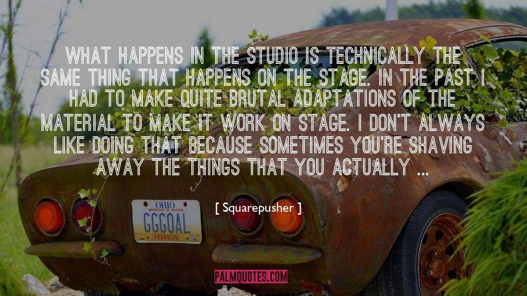 Squarepusher Quotes: What happens in the studio
