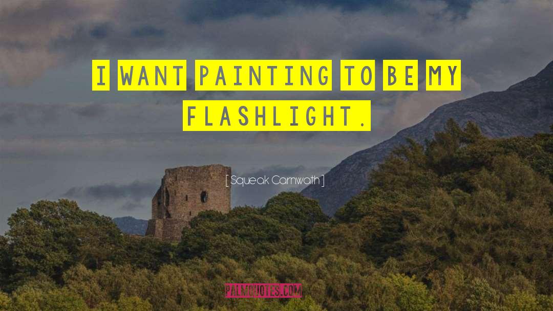 Squeak Carnwath Quotes: I want painting to be