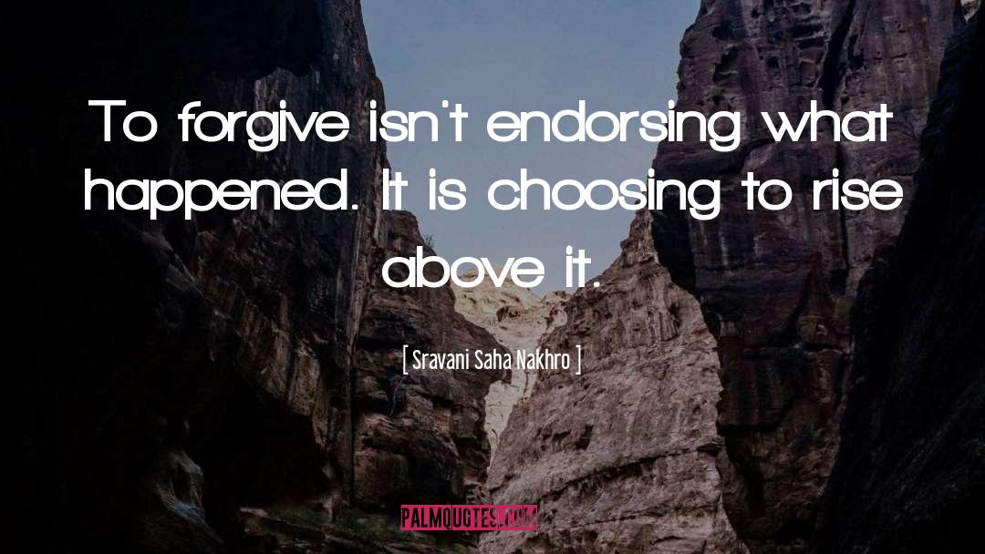 Sravani Saha Nakhro Quotes: To forgive isn't endorsing what