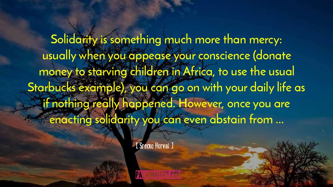 Srecko Horvat Quotes: Solidarity is something much more