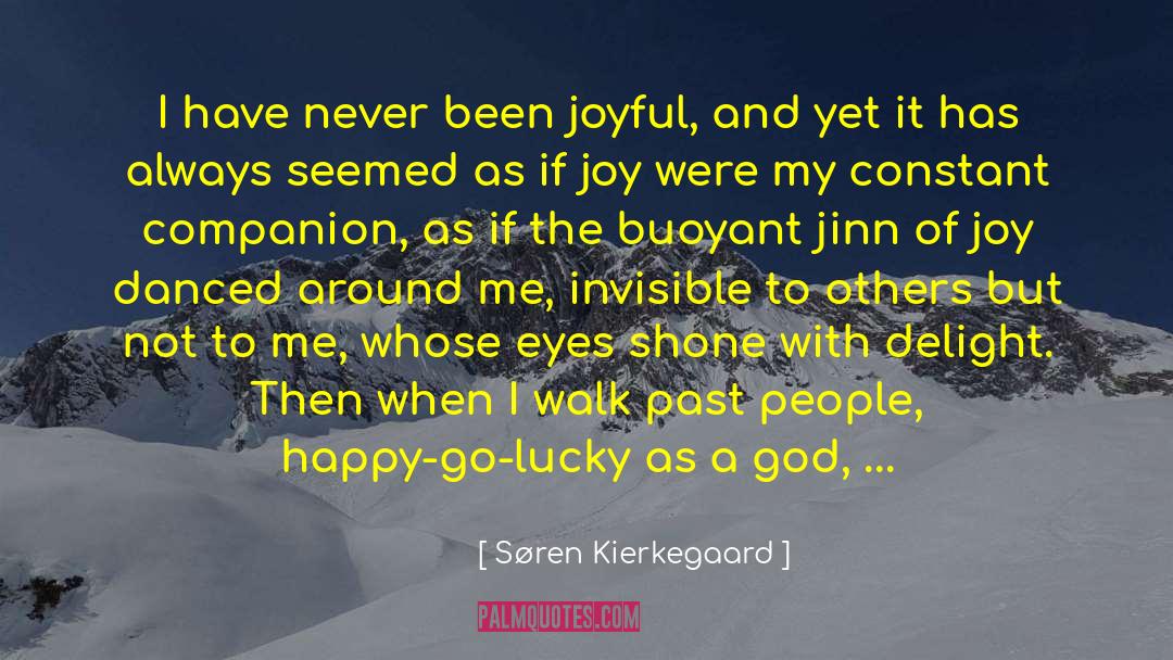 Søren Kierkegaard Quotes: I have never been joyful,