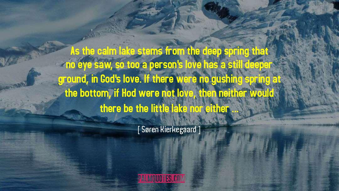 Søren Kierkegaard Quotes: As the calm lake stems