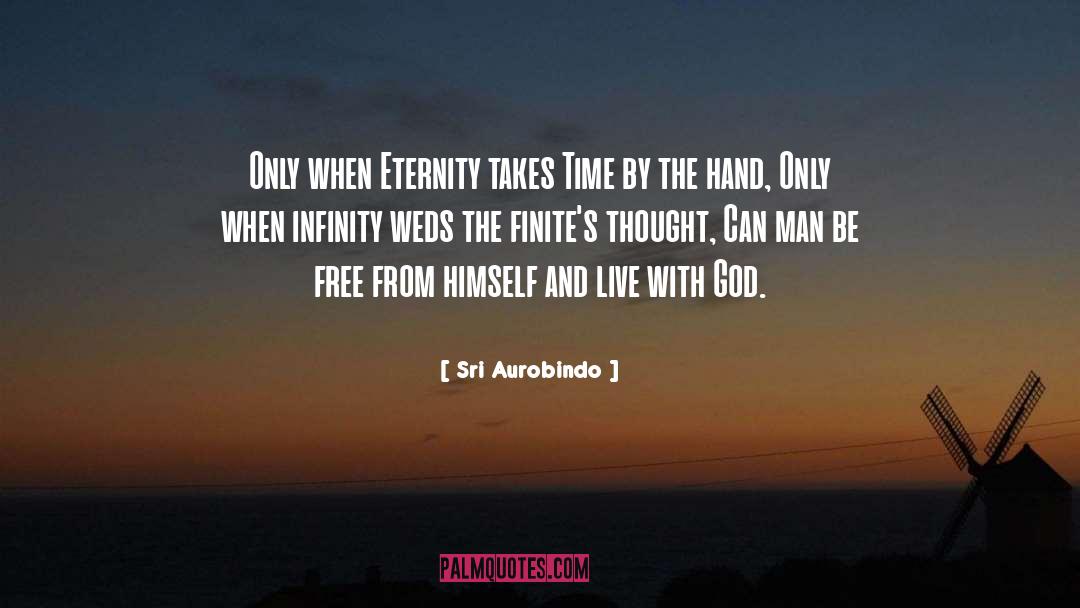 Sri Aurobindo Quotes: Only when Eternity takes Time