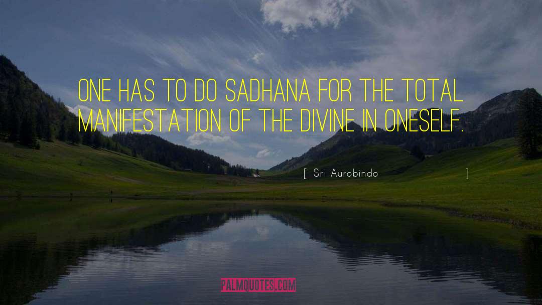 Sri Aurobindo Quotes: One has to do sadhana