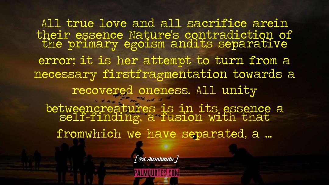 Sri Aurobindo Quotes: All true love and all