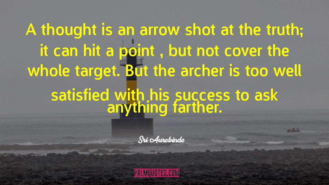 Sri Aurobindo Quotes: A thought is an arrow