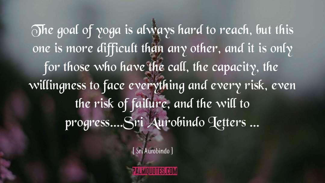 Sri Aurobindo Quotes: The goal of yoga is