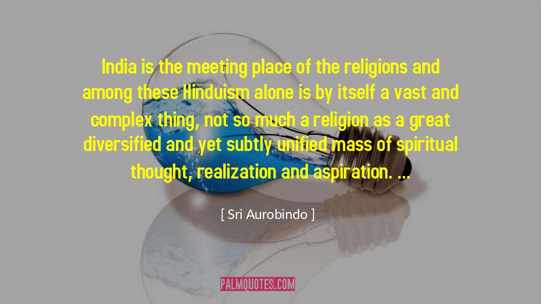 Sri Aurobindo Quotes: India is the meeting place