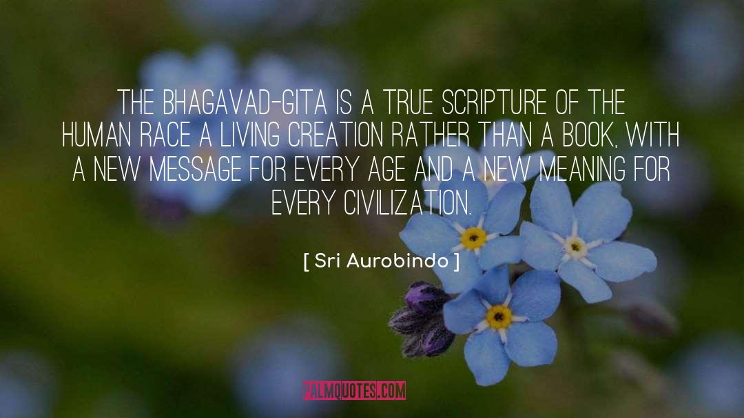 Sri Aurobindo Quotes: The Bhagavad-Gita is a true