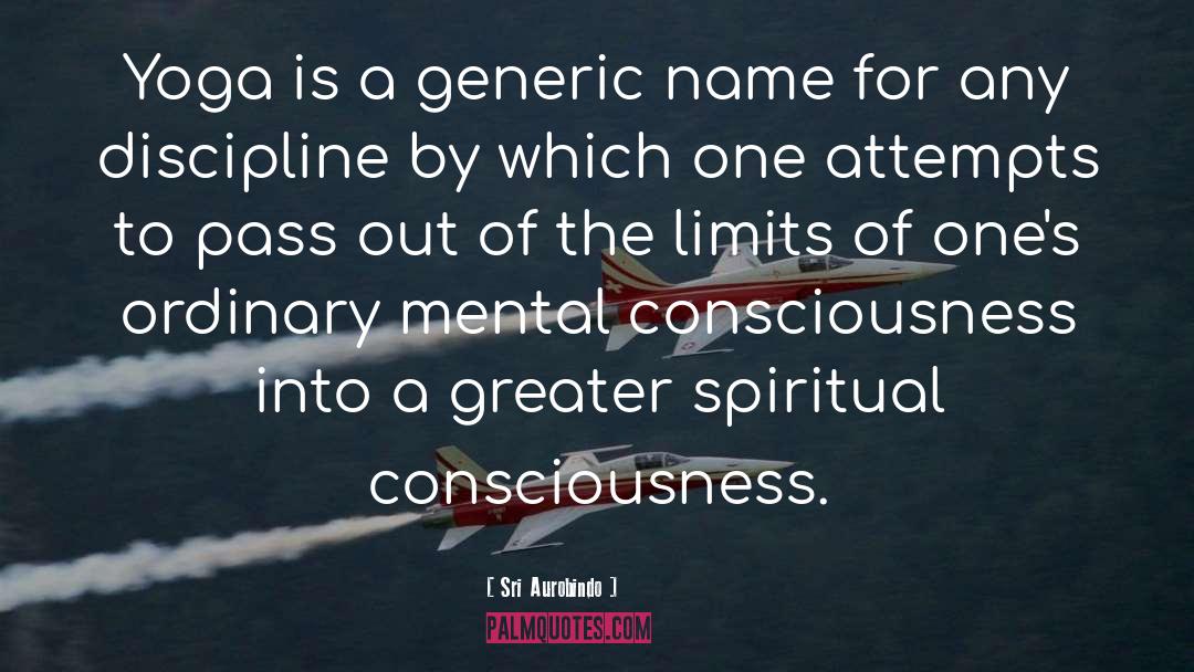 Sri Aurobindo Quotes: Yoga is a generic name