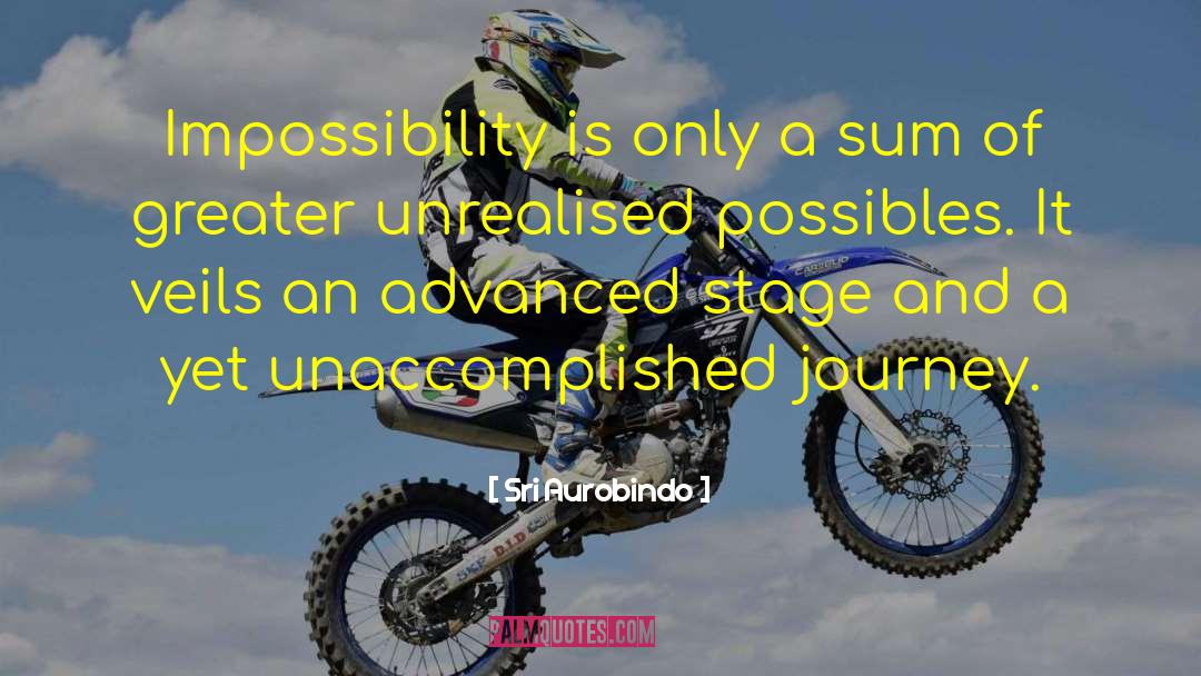 Sri Aurobindo Quotes: Impossibility is only a sum