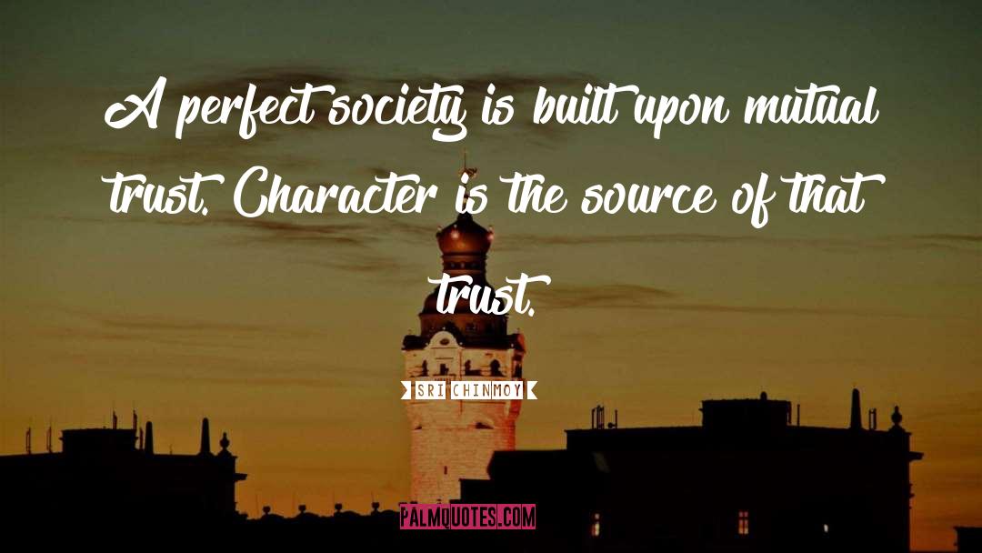 Sri Chinmoy Quotes: A perfect society is built