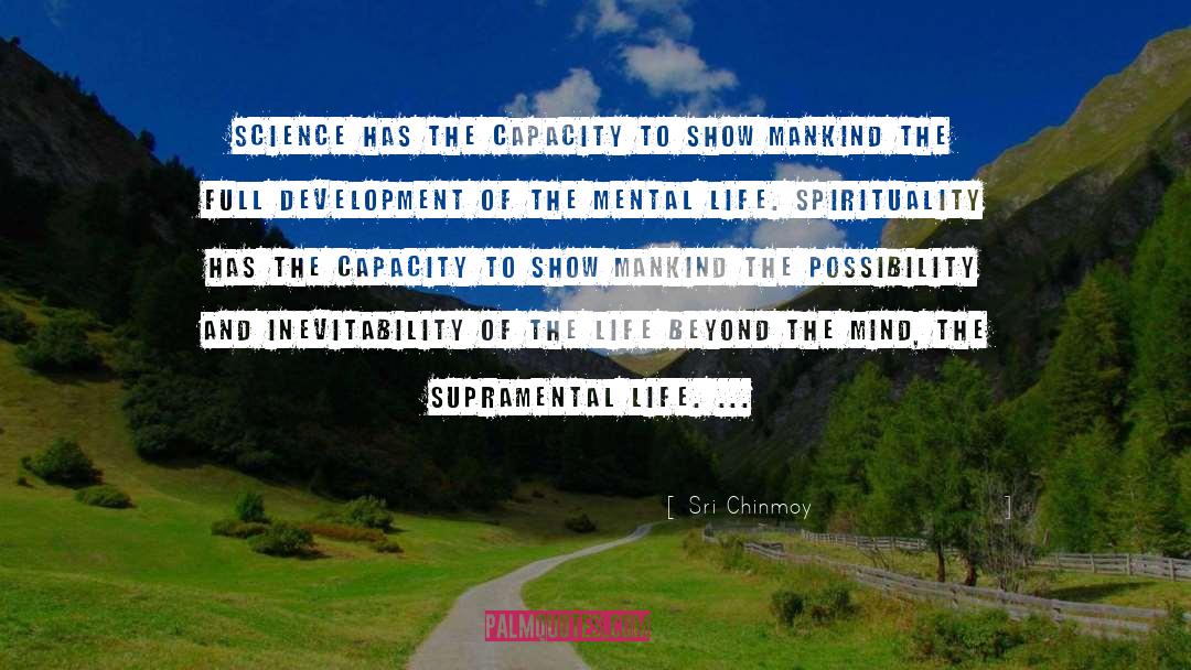 Sri Chinmoy Quotes: Science has the capacity to