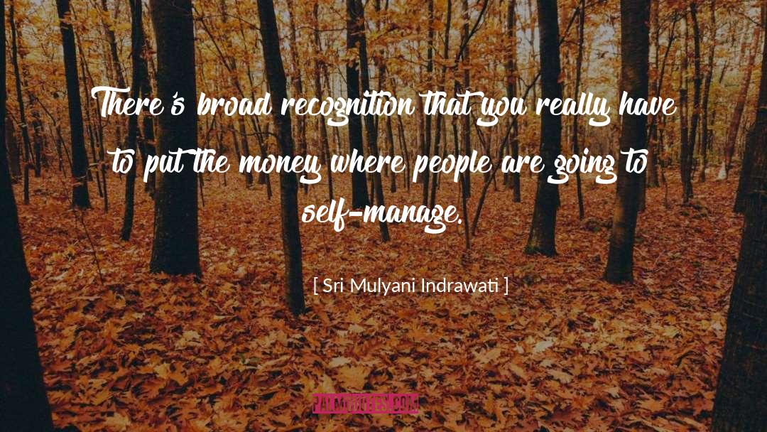 Sri Mulyani Indrawati Quotes: There's broad recognition that you