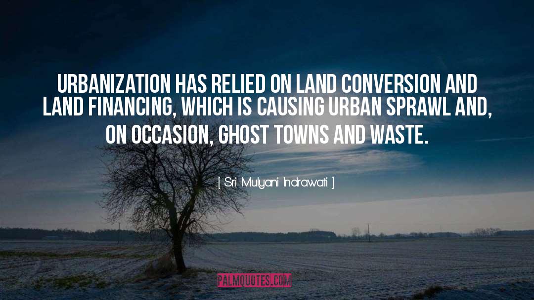 Sri Mulyani Indrawati Quotes: Urbanization has relied on land