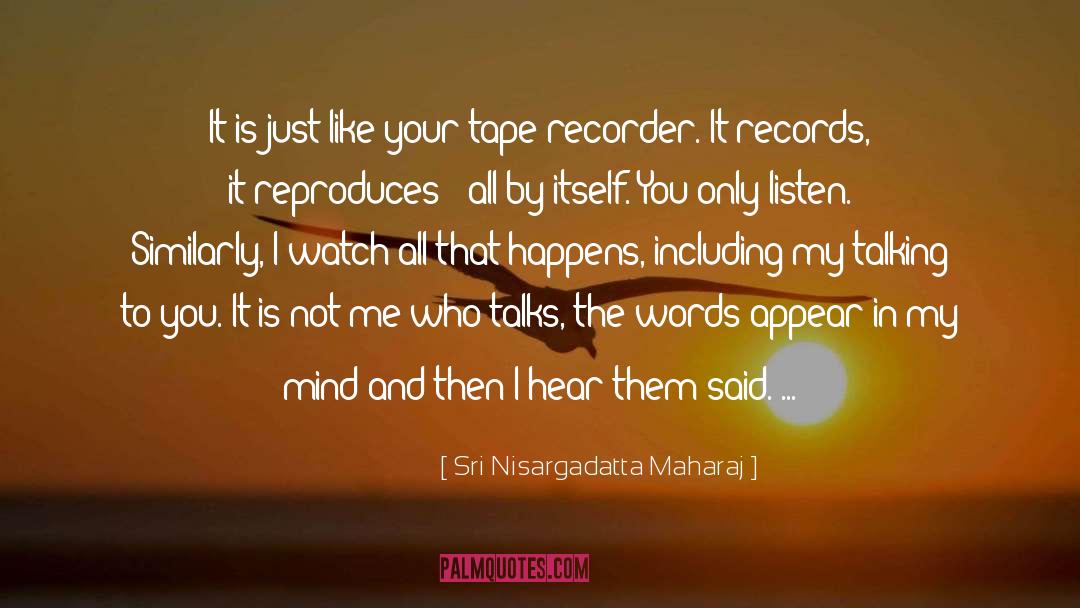 Sri Nisargadatta Maharaj Quotes: It is just like your
