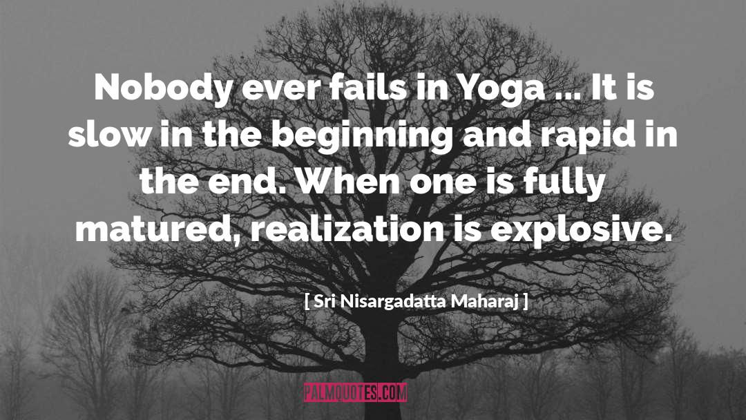 Sri Nisargadatta Maharaj Quotes: Nobody ever fails in Yoga