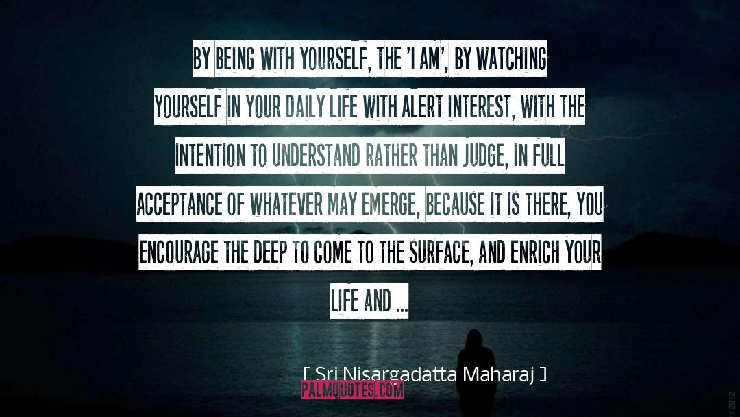 Sri Nisargadatta Maharaj Quotes: By being with yourself, the