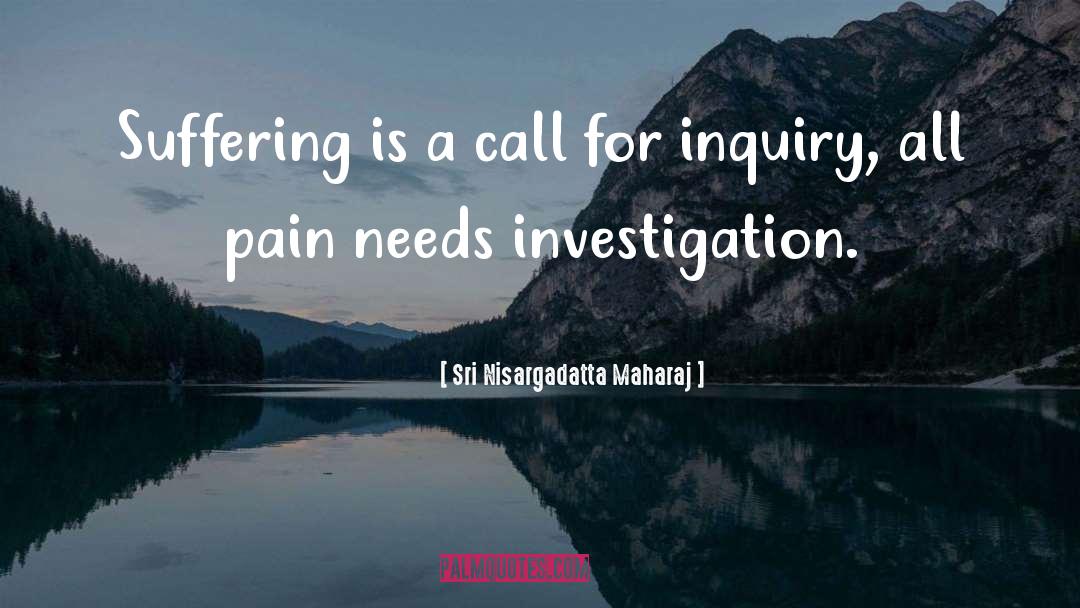 Sri Nisargadatta Maharaj Quotes: Suffering is a call for