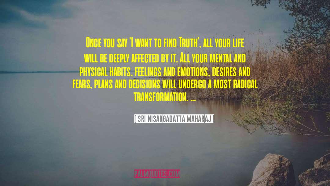 Sri Nisargadatta Maharaj Quotes: Once you say 'I want