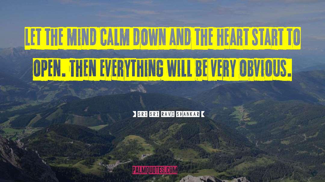Sri Sri Ravi Shankar Quotes: Let the mind calm down