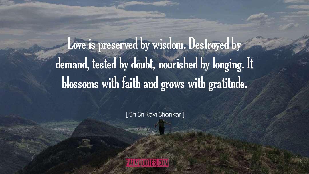 Sri Sri Ravi Shankar Quotes: Love is preserved by wisdom.