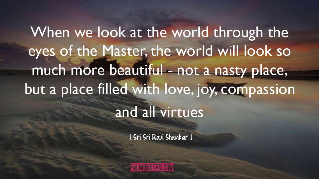 Sri Sri Ravi Shankar Quotes: When we look at the