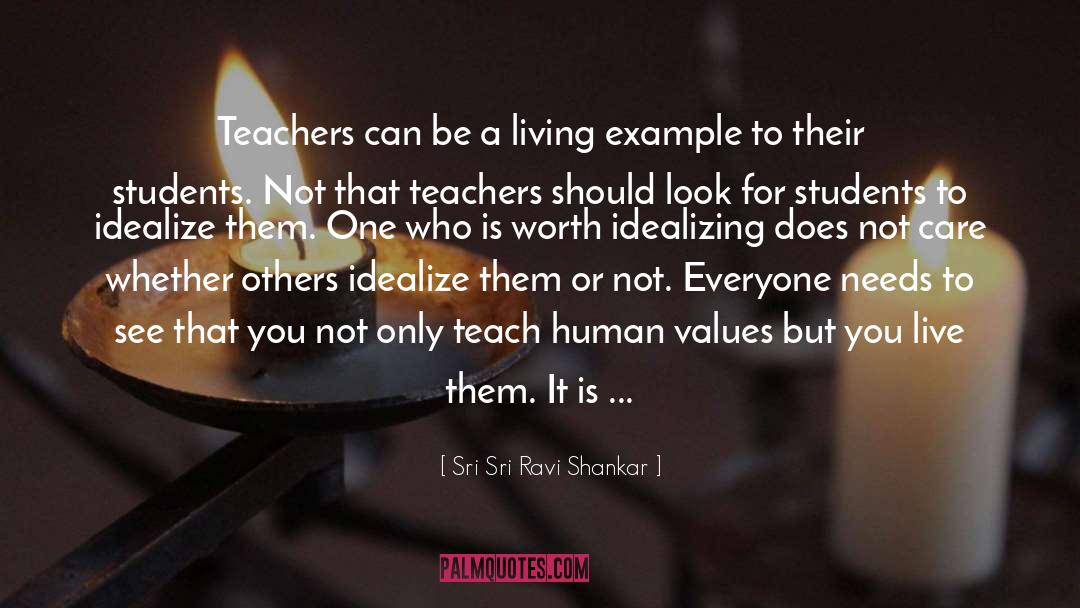 Sri Sri Ravi Shankar Quotes: Teachers can be a living