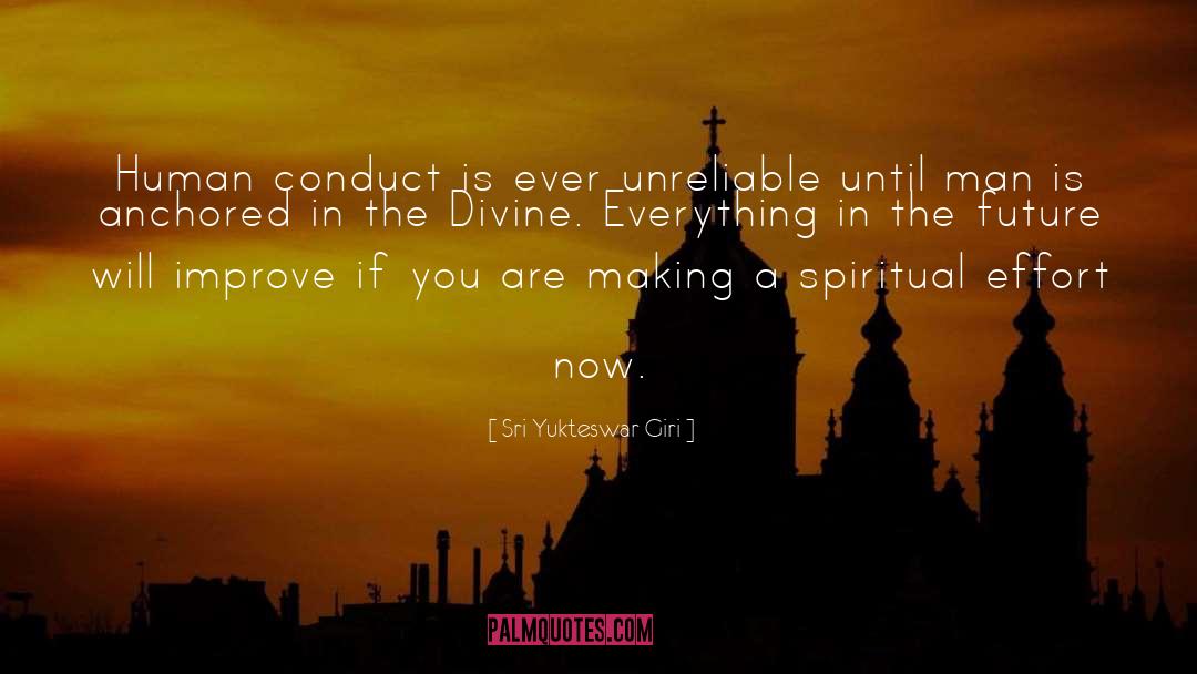 Sri Yukteswar Giri Quotes: Human conduct is ever unreliable