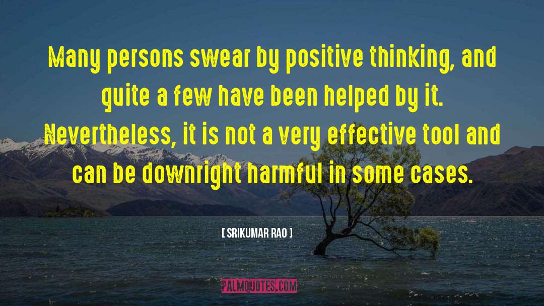 Srikumar Rao Quotes: Many persons swear by positive