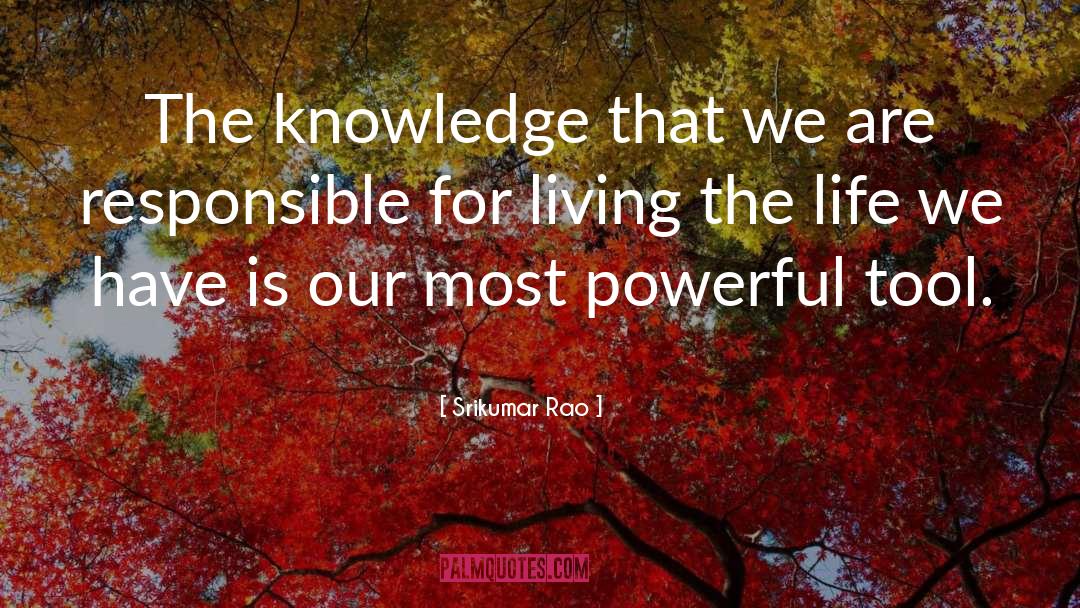 Srikumar Rao Quotes: The knowledge that we are