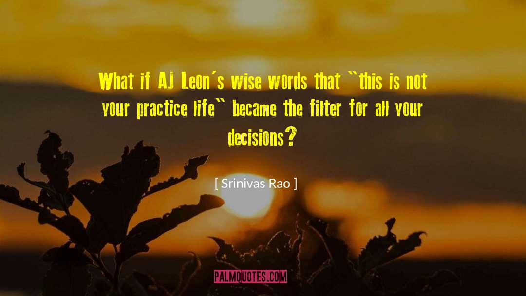 Srinivas Rao Quotes: What if AJ Leon's wise