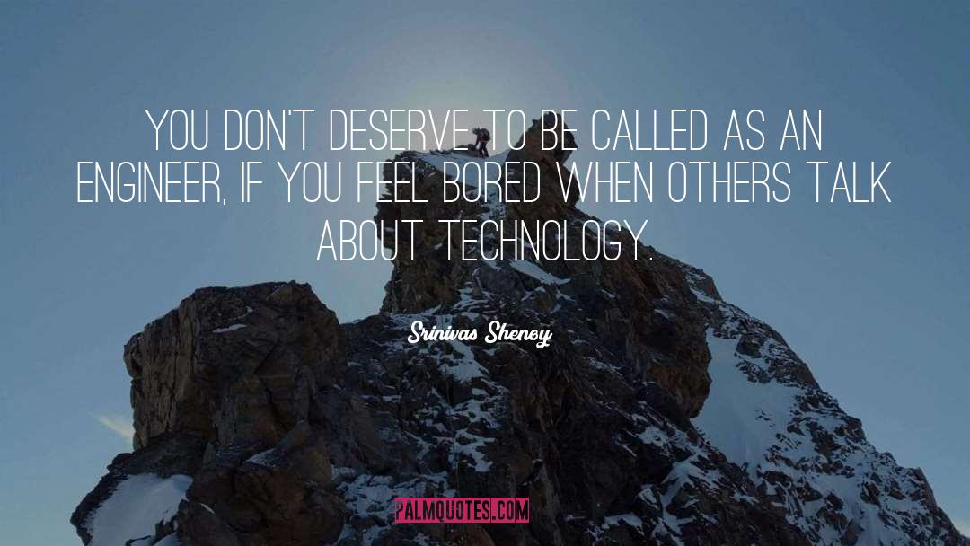 Srinivas Shenoy Quotes: You Don't Deserve to be