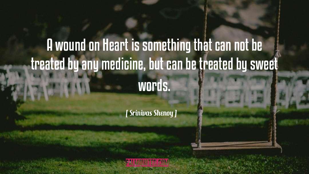 Srinivas Shenoy Quotes: A wound on Heart is