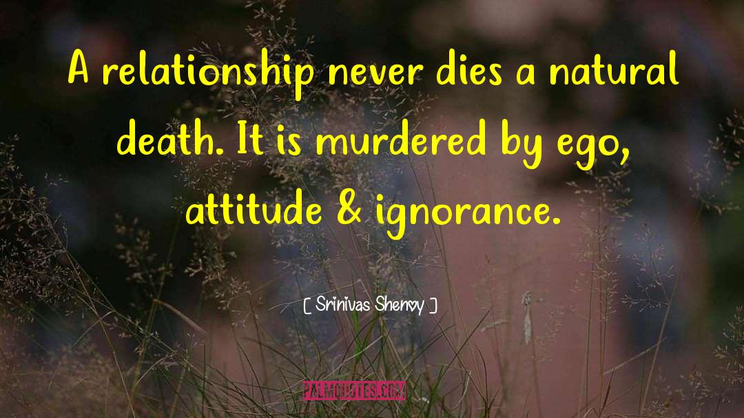 Srinivas Shenoy Quotes: A relationship never dies a