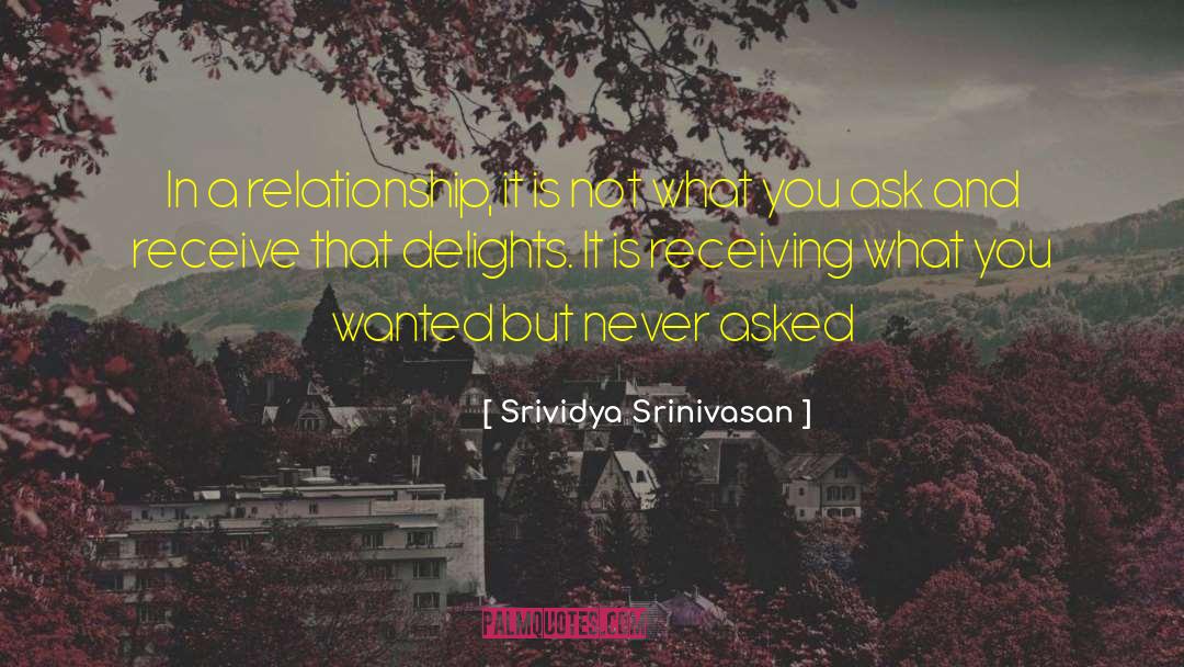 Srividya Srinivasan Quotes: In a relationship, it is