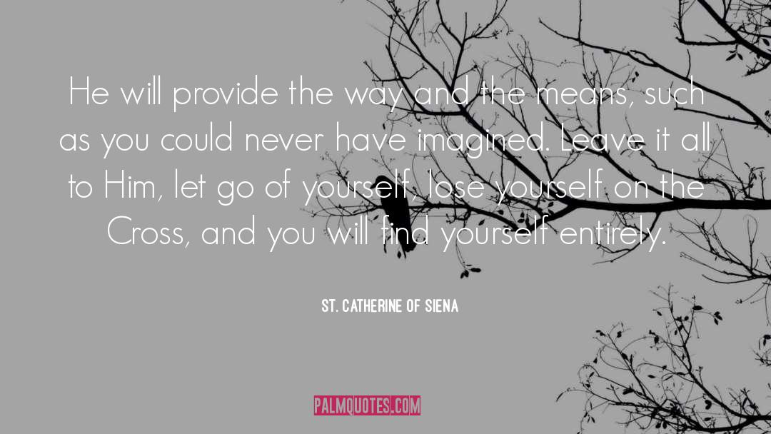 St. Catherine Of Siena Quotes: He will provide the way