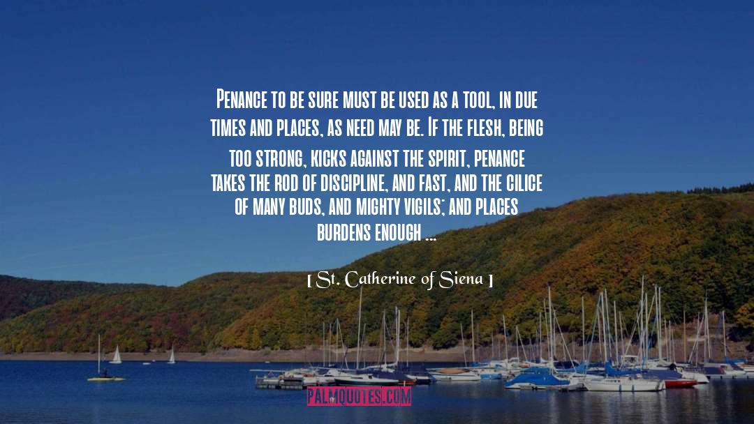 St. Catherine Of Siena Quotes: Penance to be sure must