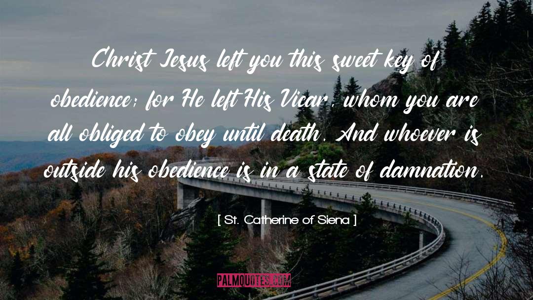 St. Catherine Of Siena Quotes: Christ Jesus left you this