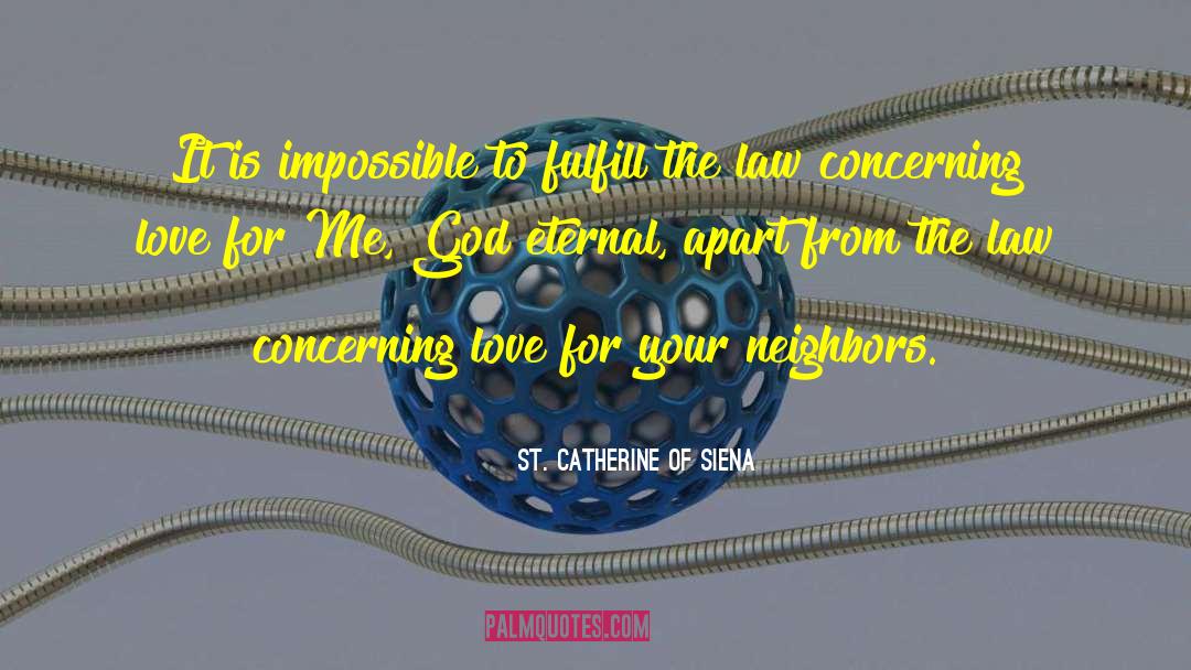 St. Catherine Of Siena Quotes: It is impossible to fulfill