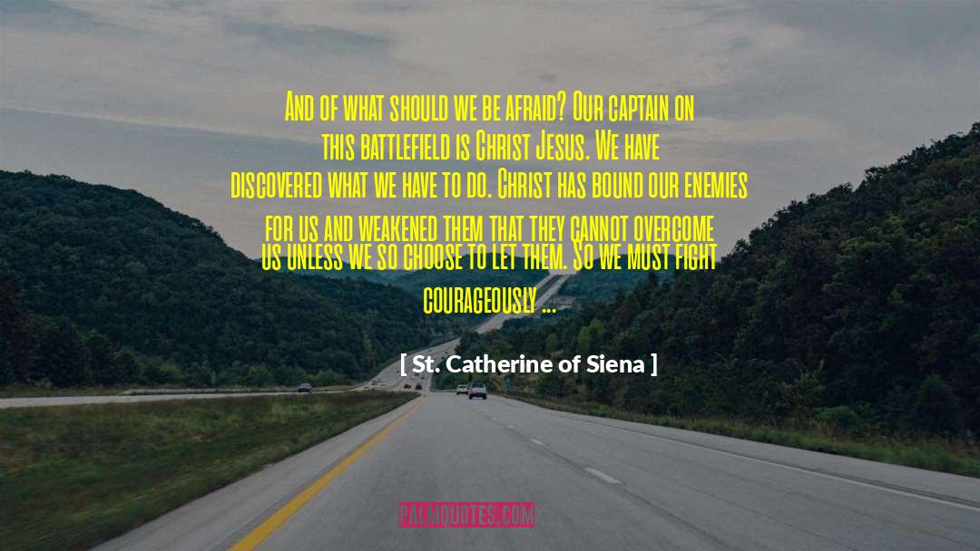 St. Catherine Of Siena Quotes: And of what should we