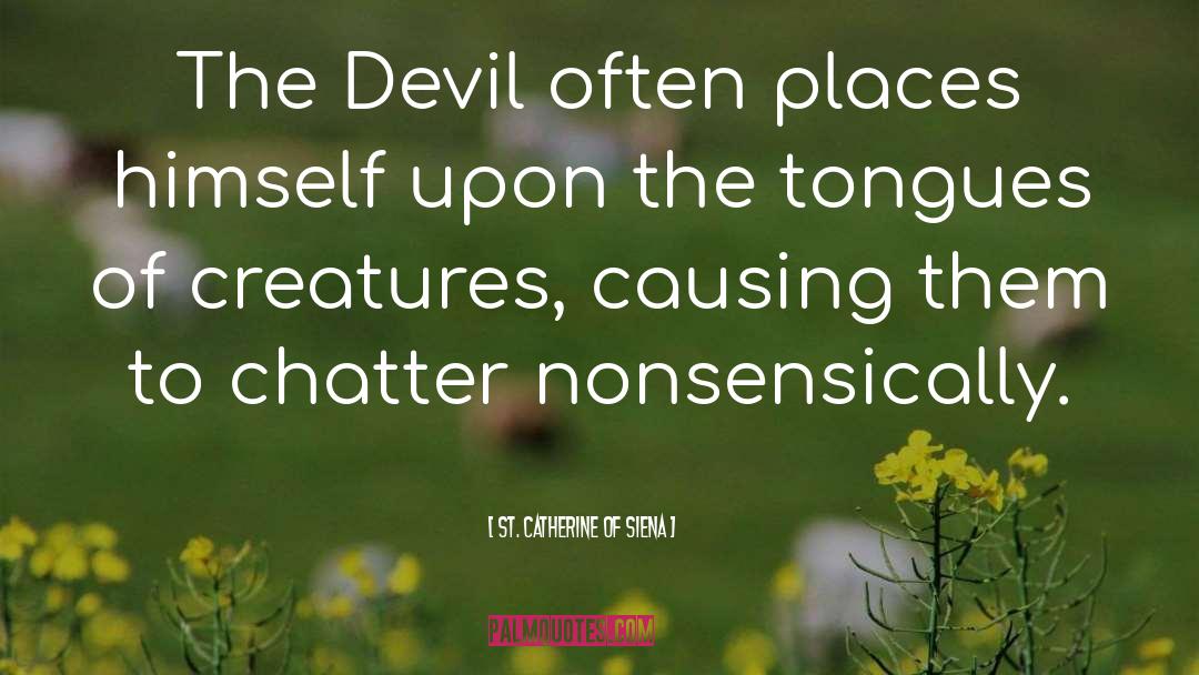 St. Catherine Of Siena Quotes: The Devil often places himself