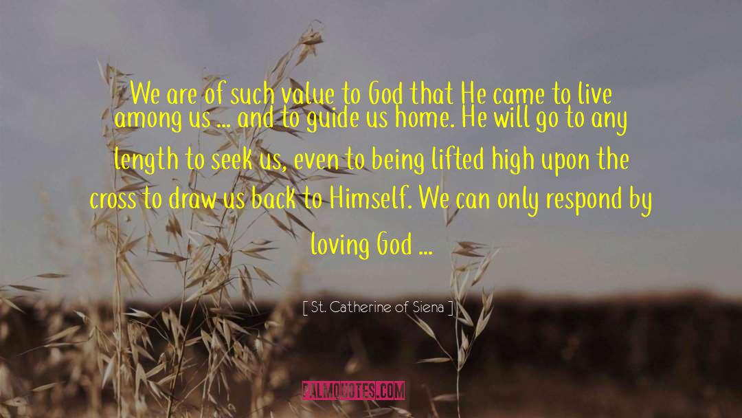 St. Catherine Of Siena Quotes: We are of such value