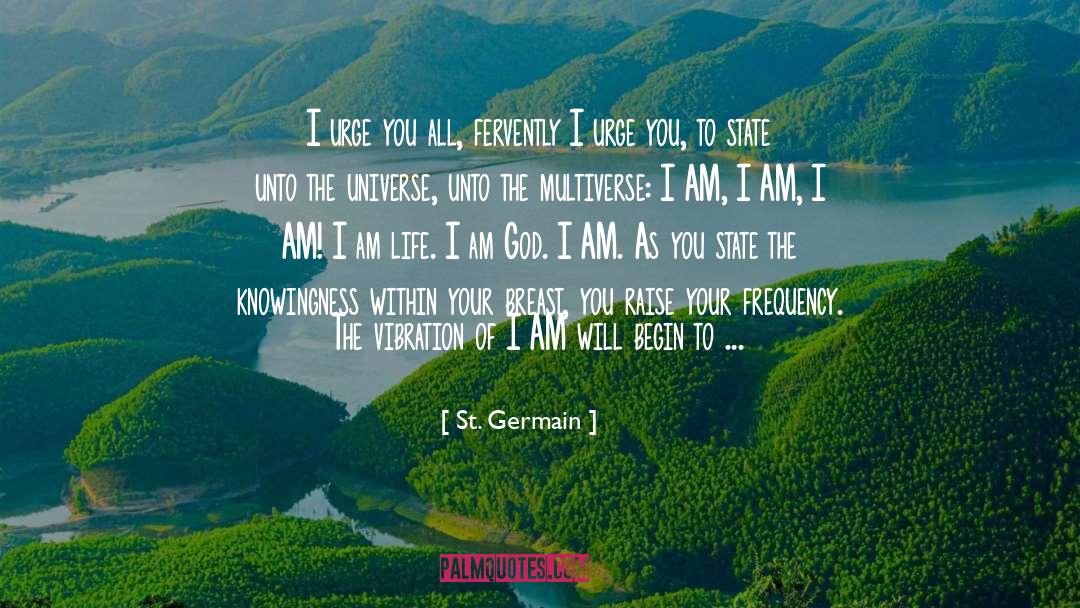 St. Germain Quotes: I urge you all, fervently